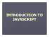 INTRODUCTION TO JAVASCRIPT